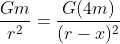 \frac{Gm}{r^{2}}=\frac{G(4m)}{(r-x)^{2}}