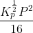 \frac{K_{p}^{\frac{1}{2}}P^{2}}{16}