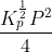 \frac{K_{p}^{\frac{1}{2}}P^{2}}{4}