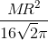 \frac{M\! R^{2}}{16\sqrt{2}\pi }\;