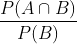 \frac{P(A\cap B)}{P(B)}