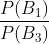 \frac{P(B_1)}{P(B_3)}