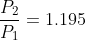 \frac{P_{2}}{P_{1}}=1.195