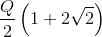 \frac{Q}{2}\left ( 1+2\sqrt{2} \right )