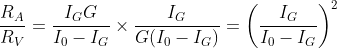 \frac{R_{A}}{R_{V}}=\frac{I_{G}G}{I_{0}-I_{G}}\times \frac{I_{G}}{G(I_{0}-I_{G})}=\left ( \frac{I_{G}}{I_{0}-I_{G}} \right )^{2}