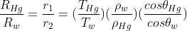 \frac{R_{Hg}}{R_{w}}=\frac{r_1}{r_2}=(\frac{T_{Hg}}{T_w})(\frac{\rho _w}{\rho _{Hg}})(\frac{cos\theta_{Hg}}{cos\theta_w})