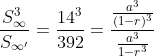 \frac{S^{3}_{\infty}}{S_{\infty'}}=\frac{14^{3}}{392}=\frac{\frac{a^{3}}{(1-r)^{3}}}{\frac{a^{3}}{1-r^{3}}}