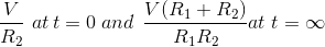 \frac{V}{R_{2}}\, \, at\,t=0\; and\; \, \frac{V(R_{1}+R_{2})}{R_{1}R_{2}}at\; t=\infty