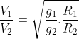 \frac{V_{1}}{V_{2}}=\sqrt{\frac{g_{1}}{g_{2}}.\frac{R_{1}}{R_{2}}}