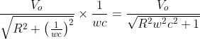 \frac{V_{o}}{\sqrt{R^{2}+\left( \frac{1}{wc} \right )^{2}}} \times \frac{1}{wc}= \frac{V_{o}}{\sqrt {R^{2}w^{2}c^{2}+1}}