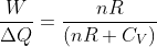 \frac{W}{\Delta Q}=\frac{nR}{(nR+C_V)}