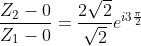 \frac{Z_{2}-0}{Z_{1}-0}=\frac{2\sqrt{2}}{\sqrt{2}}e^{i3\frac{\pi }{2}}