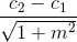 \frac{c_{2}-c_{1} }{\sqrt{1+m^{2}}}