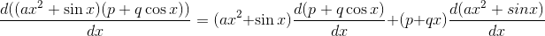 \frac{d(( ax ^2 + \sin x ) ( p + q \cos x ))}{dx}=(ax^2+\sin x)\frac{d(p+q\cos x)}{dx}+(p+qx)\frac{d(ax^2+sinx)}{dx}