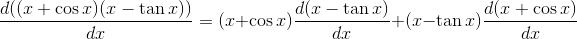 \frac{d(( x+ \cos x ) ( x - \tan x ))}{dx}=(x+\cos x)\frac{d(x-\tan x)}{dx}+(x-\tan x)\frac{d(x+\cos x)}{dx}