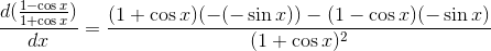 \frac{d(\frac{1-\cos x}{1+\cos x})}{dx}=\frac{(1+\cos x)(-(-\sin x))-(1-\cos x)(-\sin x)}{(1+\cos x)^2}