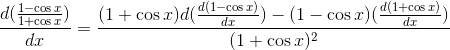 \frac{d(\frac{1-\cos x}{1+\cos x})}{dx}=\frac{(1+\cos x)d(\frac{d(1-\cos x)}{dx})-(1-\cos x)(\frac{d(1+\cos x)}{dx})}{(1+\cos x)^2}