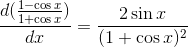 \frac{d(\frac{1-\cos x}{1+\cos x})}{dx}=\frac{2\sin x}{(1+\cos x)^2}