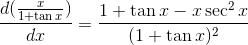 \frac{d(\frac{x}{1+\tan x})}{dx}=\frac{1+\tan x-x\sec^2x}{(1+\tan x)^2}