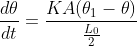 \frac{d\theta}{dt} = \frac{KA (\theta _{1} - \theta )}{\frac{L_{0}}{2}}