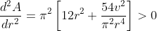 \frac{d^{2}A}{dr^{2}}= \pi ^{2}\left [ 12r^{2}+\frac{54v^{2}}{\pi ^{2}r^{4}} \right ]> 0