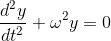 \frac{d^{2}y}{dt^{2}} + \omega^{2} y = 0