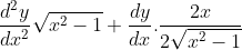 \frac{d^{2}y}{dx^{2}}\sqrt{x^{2}-1}+\frac{dy}{dx}.\frac{2x}{2\sqrt{x^{2}-1}}