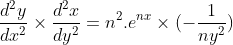 \frac{d^{2}y}{dx^{2}}\times \frac{d^{2}x}{dy^{2}}= n^{2}.e^{nx}\times (-\frac{1}{ny^{2}})
