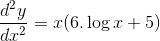 \frac{d^2y}{dx^2} = x(6.\log x+5)