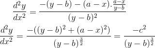 \frac{d^2y}{dx^2} =\frac{-(y-b)-(a-x).\frac{a-x}{y-b}}{(y-b)^2}\\ \\ \frac{d^2y}{dx^2} = \frac{-((y-b)^2+(a-x)^2)}{(y-b)^\frac{3}{2}} = \frac{-c^2}{(y-b)^\frac{3}{2}}