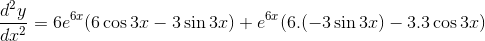 \frac{d^2y}{dx^2}= 6e^{6x}(6\cos3x-3\sin3x)+e^{6x}(6.(-3\sin3x)-3.3\cos3x)