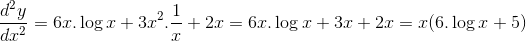 \frac{d^2y}{dx^2}= 6x.\log x+3x^2.\frac{1}{x}+2x=6x.\log x+3x+2x = x(6.\log x+5)