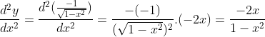 \frac{d^2y}{dx^2}=\frac{d^2(\frac{-1}{\sqrt{1-x^2}})}{dx^2}=\frac{-(-1)}{(\sqrt{1-x^2})^2}.(-2x) = \frac{-2x}{1-x^2}