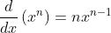 frac{d}{dx}left ( x^{n} 
ight )={n} x^{n-1}