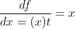 \frac{df}{dx=(x)t}=x