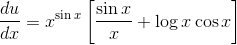 \frac{du}{dx}= x^{\sin x}\left [ \frac{\sin x}{x}+\log x\cos x \right ]
