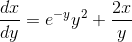 \frac{dx}{dy} = e^{-y}y^{2} + \frac{2x}{y}
