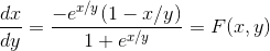 \frac{dx}{dy}=\frac{-e^{x/y}(1-x/y)}{1+e^{x/y}} = F(x,y)