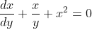 \frac{dx}{dy}+ \frac{x}{y}+ x^{2} =0
