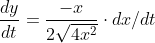 \frac{dy}{dt} = \frac{-x }{2 \sqrt {4 x^2 }}\cdot dx/dt