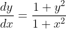 \frac{dy}{dx} = \frac{1+y^2}{1 + x^2}