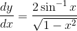 \frac{dy}{dx} = \frac{2\sin^{-1}x}{\sqrt{1-x^2}}