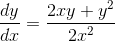 \frac{dy}{dx} = \frac{2xy + y^2}{2x^2}