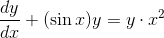 \frac{dy}{dx} + (\sin x ) y = y\cdot x^2