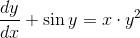 \frac{dy}{dx} + \sin y = x\cdot y^2