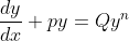 \frac{dy}{dx} +py = Qy ^n