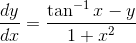 \frac{dy}{dx}= \frac{\tan^{-1}x-y}{1+x^{2}}