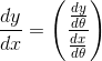 \frac{dy}{dx}= \left ( \frac{\frac{dy}{d\theta }}{\frac{dx}{d\theta }} \right )