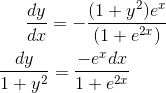 \frac{dy}{dx}= -\frac{(1+y^2)e^x}{(1+e^{2x})}\\ \\ \frac{dy}{1+y^2}= \frac{-e^xdx}{1+e^{2x}}