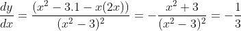 \frac{dy}{dx}=\frac{(x^{2}-3.1-x(2x))}{(x^{2}-3)^{2}}=-\frac{x^{2}+3}{(x^{2}-3)^{2}}=-\frac{1}{3}